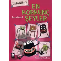 Tittirikler 1 - En Korkunç Şeyler