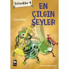 Tittirikler 4 - En Çılgın Şeyler