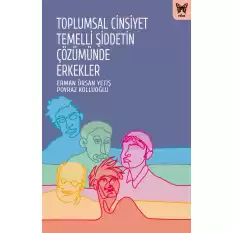 Toplumsal Cinsiyet Temelli Şiddetin Çözümünde Erkekler