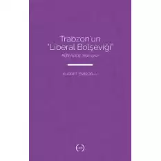 Trabzon’un “Liberal Bolşeviği ” - Rıfkı Kulaç (1896 – 1962)