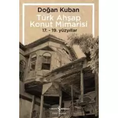 Türk Ahşap Konut Mimarisi  (17. - 19. Yüzyıllar)