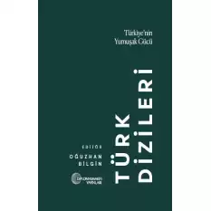 Türk Dizileri: Türkiyenin Yumuşak Gücü