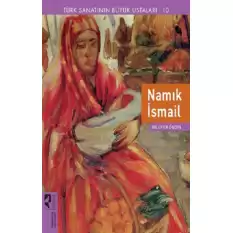 Türk Sanatının Büyük Ustaları 10 Namık İsmail