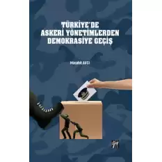 Türkiye’de Askeri Yönetimlerden Demokrasiye Geçiş