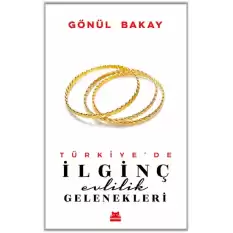 Türkiye’de İlginç Evlilik Gelenekleri