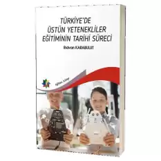 Türkiye’de Üstün Yetenekliler Eğitiminin Tarihi Süreci