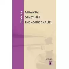 Türkiyede Anayasal Denetimin Ekonomik Analizi
