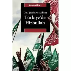 Türkiyede Hizbullah: Din, Şiddet ve Aidiyet