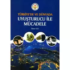 Türkiyede ve Dünyada Uyuşturucu ile Mücadele