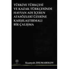 Türkiye Türkçesi ve Kazak Türkçesinde Hayvan Adı İçeren Atasözleri Üzerine Karşılaştırmalı Bir Çalış