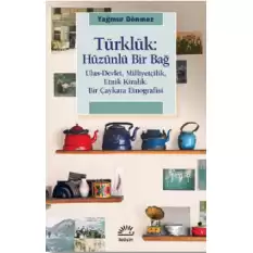 Türklük: Hüzünlü Bir Bağ