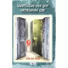 Unuttuğun Her Şeyi Hatırlamak Gibi