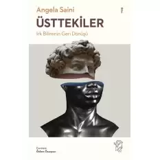 Üsttekiler - Irk Biliminin Geri Dönüşü