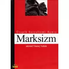 Ütopik Sosyalizmi Aşmış Marksizm