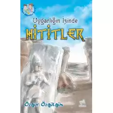 Uygarlığın İzinde Hititler