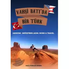 Vahşi Batıda Bir Türk Hayatımı Değiştiren Adım