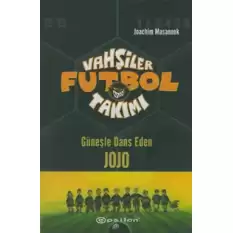 Vahşiler Futbol Takımı 11 Günelşe Dans Eden Jojo