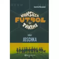 Vahşiler Futbol Takımı 9 - Joker Joschka