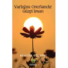 Varlığınla Onurlandır Güzel İnsan