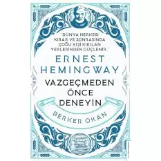 Vazgeçmeden önce Deneyin - Ernest Hemingway