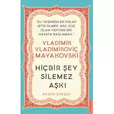 Vladimir Vladimiroviç Mayakovski - Hiçbir Şey Silemez Aşkı