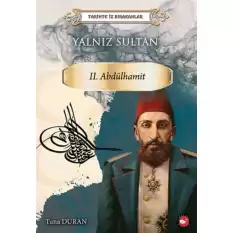 Yalnız Sultan 2. Abdülhamit - Tarihte İz Bırakanlar