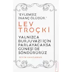 Yalnızca Burjuvazi İçin Parlayacaksa Güneşi de Söndürürüz / Lev Troçki