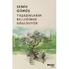 Yaşadıklarım Belleğimde Uğulduyor