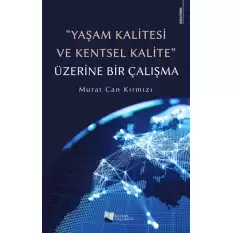 Yaşam Kalitesi ve Kentsel Kalite Üzerine Bir Çalışma