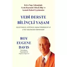 Yedi Derste Bilinçli Yaşam Felsefi İlkeler Bütüncül Yaşam Yönergeleri ve Etkili Meditasyon Yöntemleri