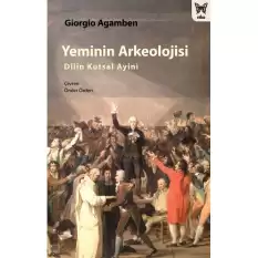 Yeminin Arkeolojisi: Dilin Kutsal Ayini