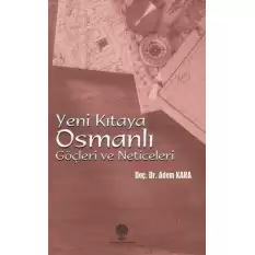 Yeni Kıtaya Osmanlı Göçleri ve Neticeleri