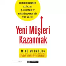 Yeni Müşteri Kazanmak -Kolay Uygulanabilir Taktiklerle İş Geliştirmek ve Müşteri Kazanmak İçin Temel Kılavuz