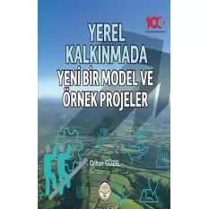 Yerel Kalkınmada Yeni Bir Model ve Örnek Projeler