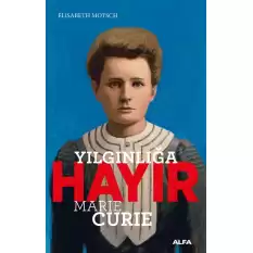 Yılgınlığa Hayır - Marie Curie