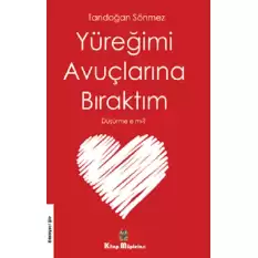 Yüreğimi Avuçlarına Bıraktım Düşürme E Mi?