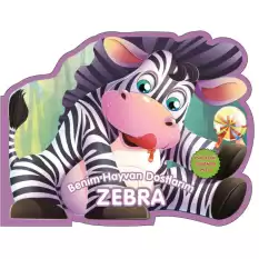 Zebra - Benim Hayvan Dostlarım (Ciltli)