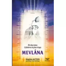 Zindandan Göklere Açılan Kapı Mevlana