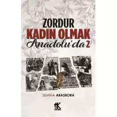 Zordur Kadın Olmak Anadolu’da 2