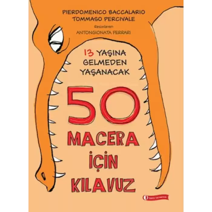 13 Yaşına Gelmeden Yaşanacak 50 Macera İçin Kılavuz (Ciltli)