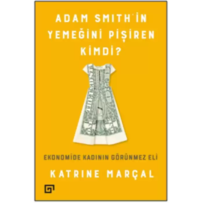 Adam Smith’in Yemeğini Pişiren Kimdi?