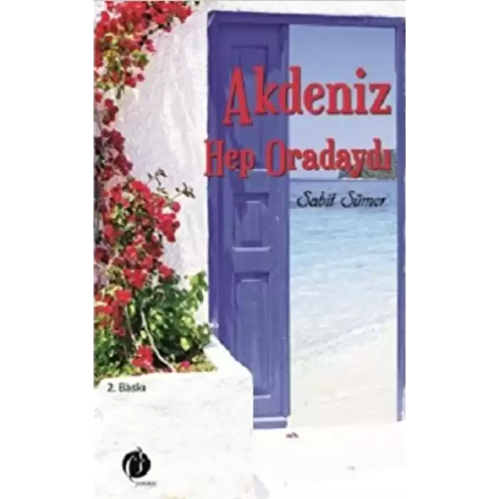 Akdeniz Hep Oradaydı - ön kapak Akdeniz Hep Oradaydı - arka kapak Akdeniz Hep Oradaydı