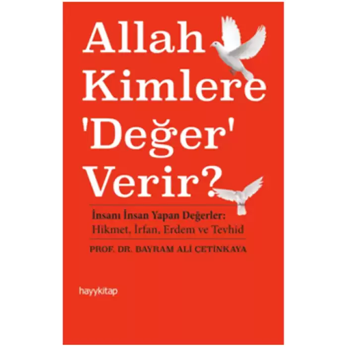 Allah Kimlere Değer Verir?