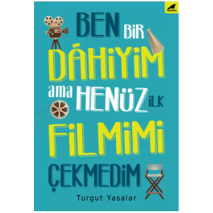 Ben Bir Dahiyim Ama Henüz İlk Filmimi Çekmedim