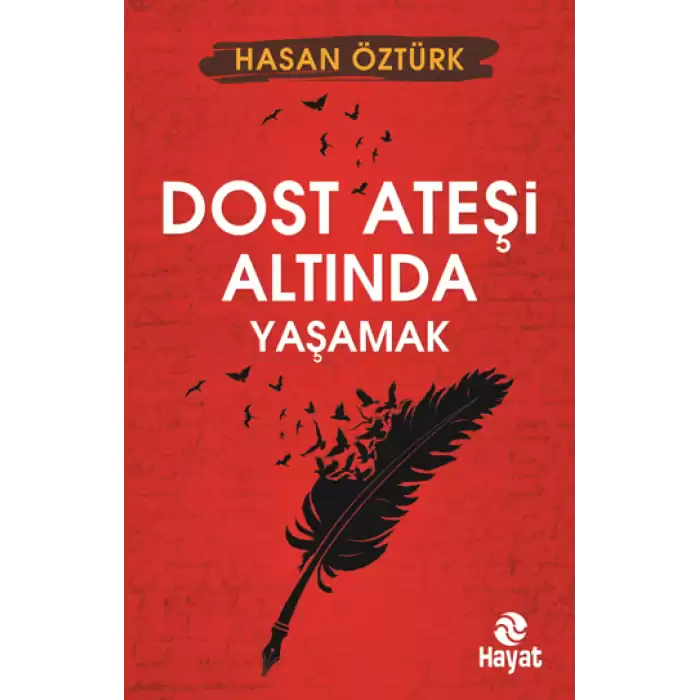 Dost Ateşi Altında Yaşamak