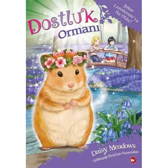 Dostluk Ormanı - Şeker Lezizkırıntıya Ne Oldu?