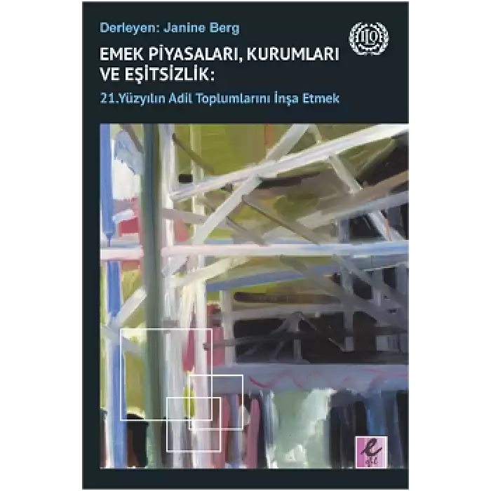 Emek Piyasaları, Kurumları ve Eşitsizlik - 21. Yüzyılın Adil Toplumlarını İnşa Etmek