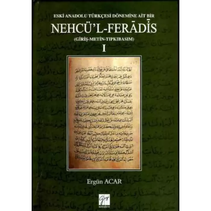 Eski Anadolu Türkçesi Dönemine Ait Bir Nehcül- Feradis (Giriş-Metin-Tıpkıbasım)