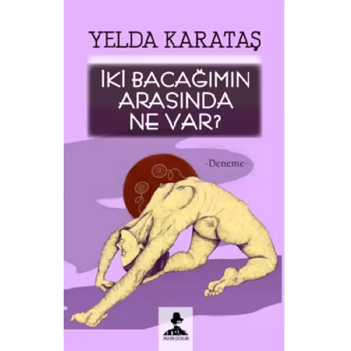 İki Bacağımın Arasında Ne Var?