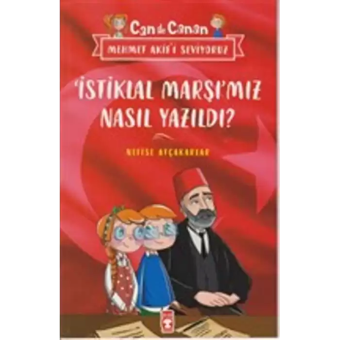 İstiklal Marşımız Nasıl Yazıldı? Can İle Canan Mehmet Akifi Seviyoruz